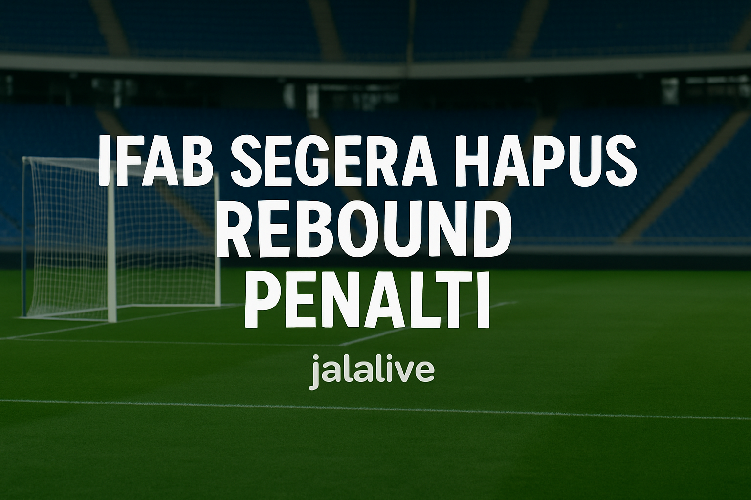 Alan Brazil Menolak Aturan Baru Penalti Tanpa Rebound – Simak Pandangannya di Jalalive